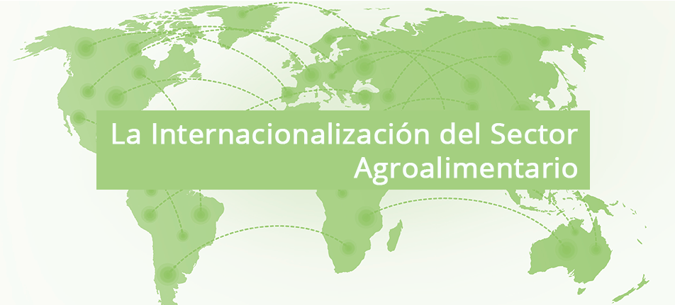 La Internacionalización del Sector Agroalimentario